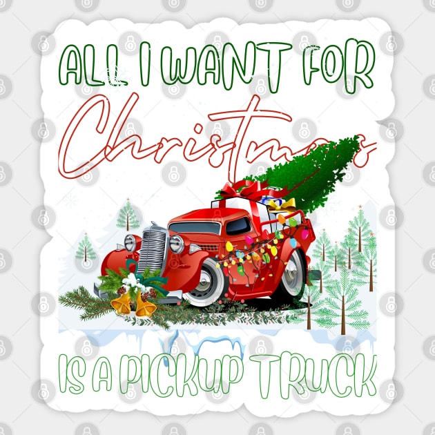 All I Want For Funny Christmas A Pickup Truck T shirt for December 25 in 2021 Sticker by Rm design 